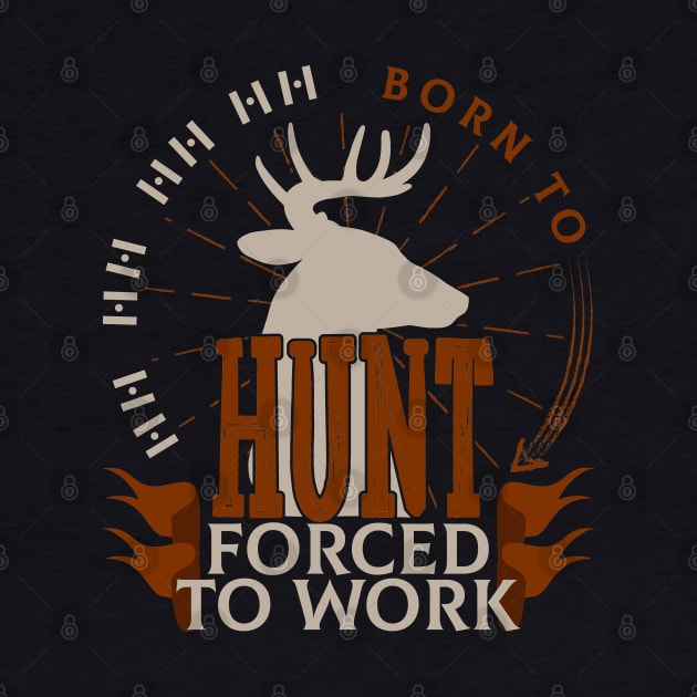 Born To Hunt Forced To Work by Tesszero